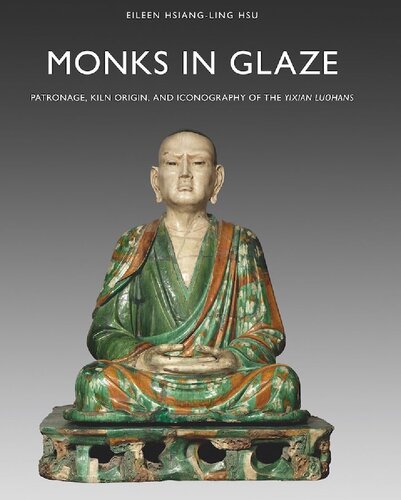 ﻿Monks in Glaze: Patronage ، Kiln Origin و شمایل نگاری از Yixian Luohans