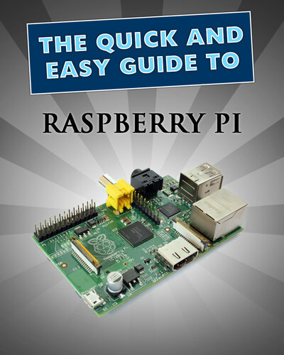 ﻿Raspberry Pi: User Guide (کتاب راهنماهای سریع و آسان 1)
