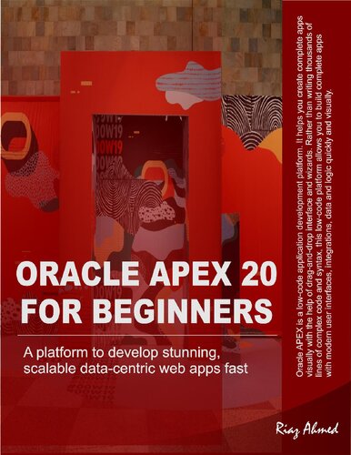 ﻿Oracle APEX 20 برای مبتدیان پلتفرمی برای توسعه سریع برنامه های وب مبتنی بر داده های خیره کننده و مقیاس پذیر