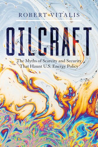 ﻿Oilcraft: افسانه های کمبود و امنیت که سیاست انرژی ایالات متحده را تحت تأثیر قرار می دهد