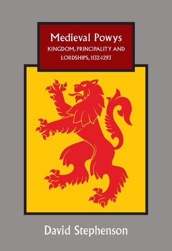 ﻿Medieval Powys: Kingdom، Principality and Lordships، 1132-1293 (مطالعات در تاریخ سلتیک) (دوره 35)