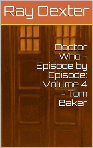 ﻿Doctor Who: قسمت به قسمت. جلد 4، دوران تام بیکر، 1975-1981