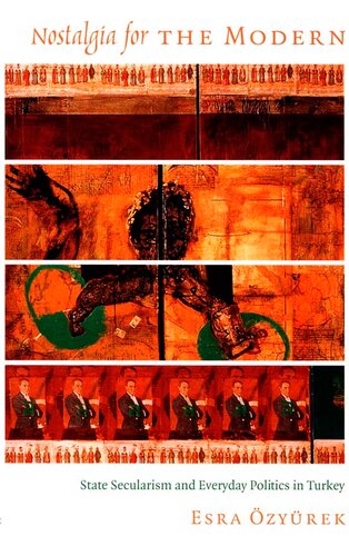 ﻿نوستالژی برای مدرن: سکولاریسم دولتی و سیاست روزمره در ترکیه