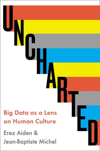 ﻿Uncharted: Big Data as a Lens on Human Culture