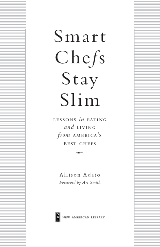 ﻿سرآشپزهای باهوش لاغر می مانند: درس های غذا خوردن و زندگی از بهترین سرآشپزهای آمریکا