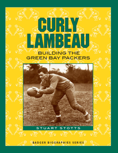 ﻿Curly Lambeau: ساختن گرین بی پکرز