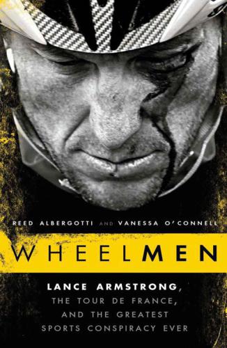 ﻿Wheelmen: لنس آرمسترانگ، تور دو فرانس، و بزرگترین توطئه ورزشی تا کنون