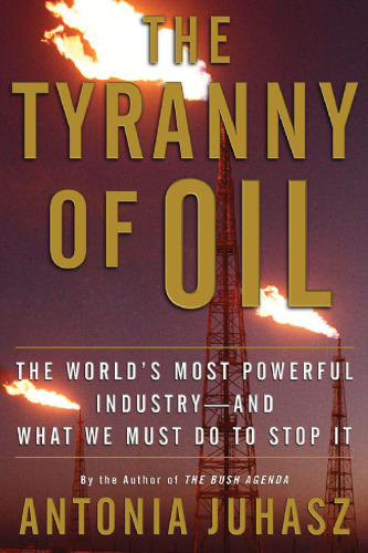 Tyranny of Oil: قدرتمندترین صنعت جهان - و آنچه باید انجام دهیم برای متوقف کردن آن