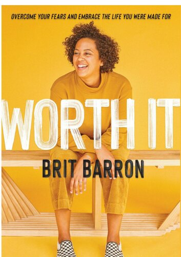 ﻿ارزشش را دارد: بر ترس های خود غلبه کنید و زندگی ای را که برای آن ساخته شده اید در آغوش بگیرید