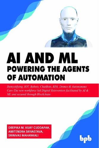 ﻿AI & ML - نیرو دادن به عوامل اتوماسیون: Demystifying ، IOT ، Robots ، ChatBots ، ՀՀԿ ، هواپیماهای بدون سرنشین و اتومبیل های مستقل - نیروی کار جدید Digital ... را توسط AI & ML هدایت کرد و از طریق Blockchain ایمن شد