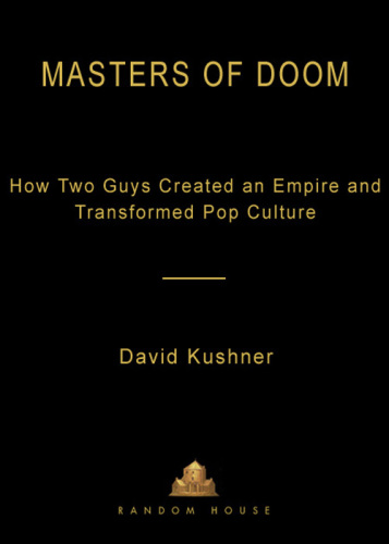 ﻿Masters of Doom: چگونه دو مرد امپراطوری را ایجاد کردند و فرهنگ پاپ را متحول کردند