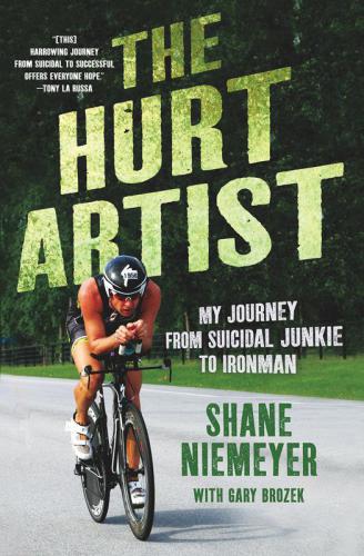 ﻿The Hurt Artist: My Journey from Suicidal Junkie to Ironman