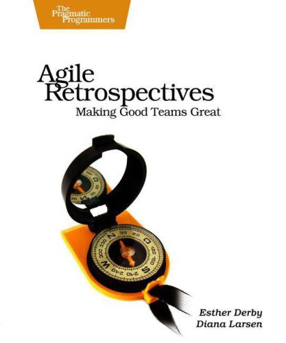 ﻿Agil Retrospectives: Greating Teams Good