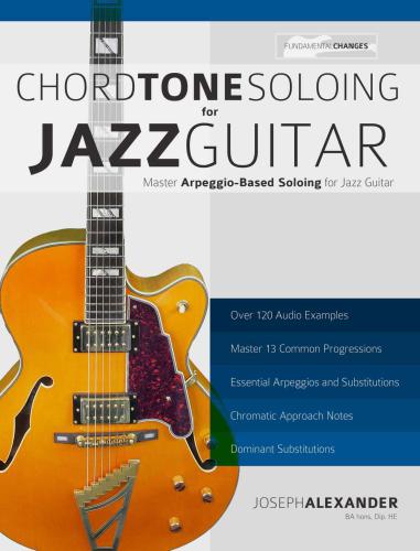 ﻿Chord Tone Soloing for Jazz Guitar: Soloing-based Master Arpeggio-based for Jazz Guitar