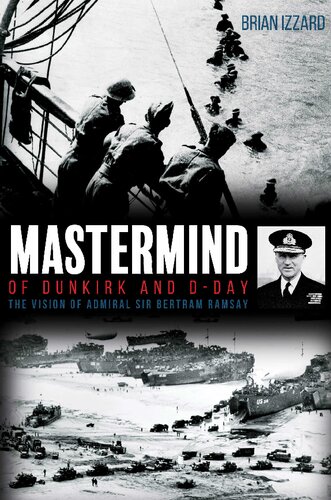 ﻿مغز متفکر Dunkirk و D-Day: The Vision of Admiral Sir Bertram Ramsay