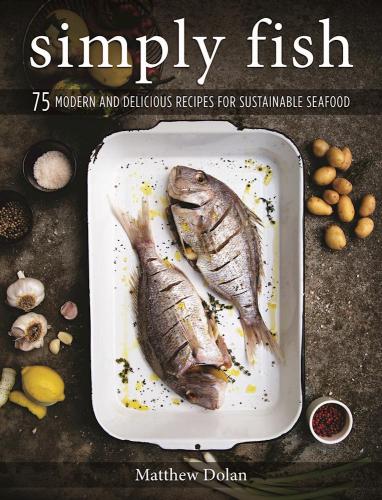 ﻿Simply fish: 75 دستور العمل مدرن و خوشمزه برای غذاهای دریایی پایدار