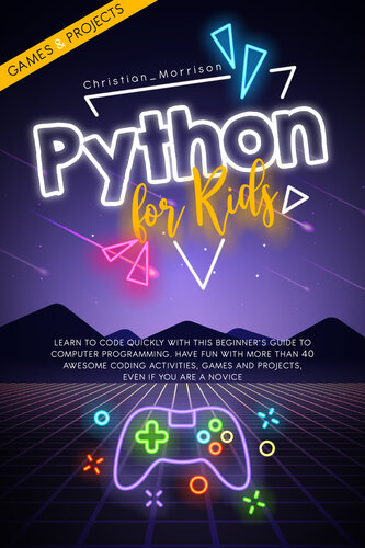 ﻿PYTHON FOR KIDS: با این راهنمای مبتدی برای برنامه نویسی کامپیوتری، کدنویسی سریع را یاد بگیرید. با بیش از 40 فعالیت، بازی و پروژه برنامه نویسی عالی، حتی اگر مبتدی هستید، سرگرم شوید.