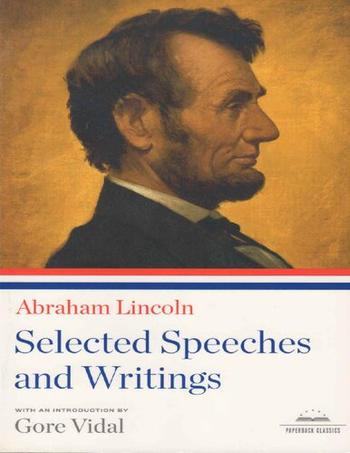 ﻿آبراهام لینکلن: منتخب سخنرانی ها و نوشته ها: کتابخانه ای از آمریکا شومیز کلاسیک
