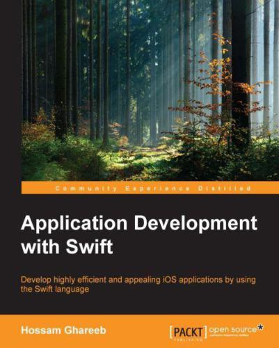 ﻿توسعه برنامه با Swift: با استفاده از زبان Swift برنامه های بسیار کارآمد و جذاب iOS را توسعه دهید