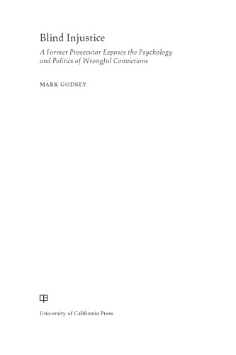 ﻿بی عدالتی کور: یک دادستان سابق روانشناسی و سیاست محکومیت های نادرست را افشا می کند