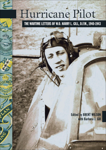 ﻿Hurricane Pilot: The Wartime Letters of W.O. هری ال گیل ، DFM ، 1940-1943