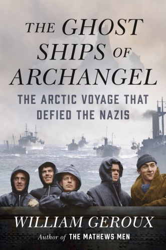 ﻿Ghost Ships of Archangel: The Arctic Voyage که نازی ها را به چالش کشید