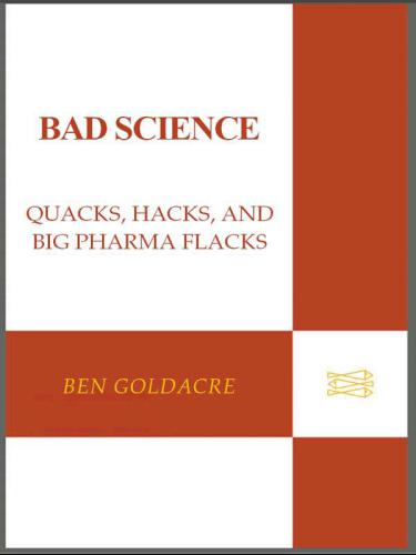 ﻿Bad Science: Quacks، Hacks و Big Pharma Flacks