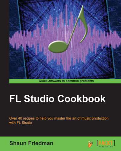 ﻿کتاب آشپزی FL Studio بیش از 40 دستور غذا برای کمک به شما در تسلط بر هنر تولید موسیقی با FL Studio