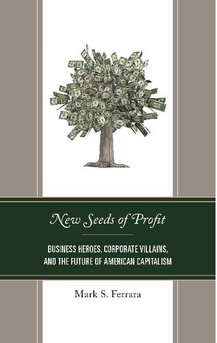 ﻿بذرهای جدید سود: قهرمانان تجاری ، شرور شرکت ها و آینده سرمایه داری آمریکا