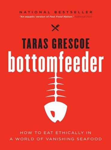 ﻿Bottomfeeder: سفر یک عاشق غذاهای دریایی به انتهای زنجیره غذایی