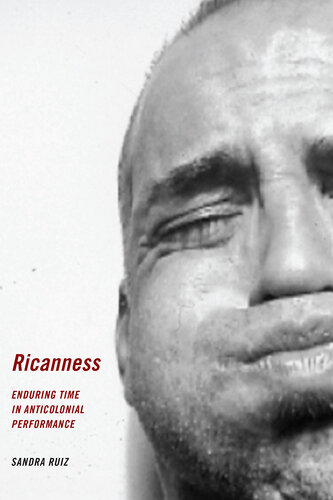 ﻿Ricanness: Enduring Time in Anticolonial Performance