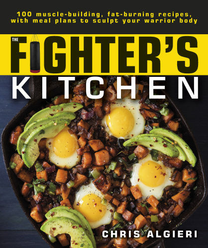 ﻿Fighter's Kitchen: 100 دستور العمل عضله ساز، چربی سوز، با برنامه غذایی برای مجسمه سازی جنگجوی شما