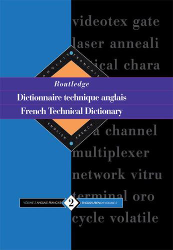 ﻿Routledge French Technical Dictionnaire Dictionnaire technology anglais: جلد 2 انگلیسی-فرانسوی/anglais-francais