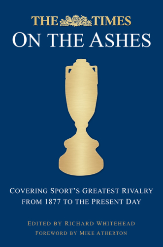 ﻿Times on the Ashes بزرگترین رقابت ورزشی از سال 1880 تا امروز