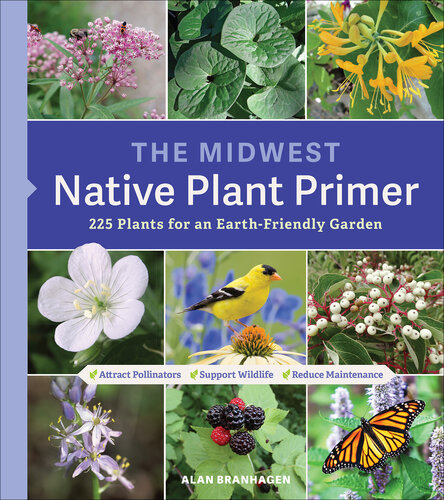 ﻿The Midwest Native Plant Primer: 225 گیاه برای یک باغ دوستدار زمین