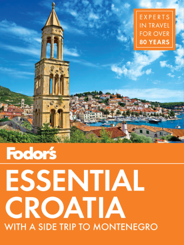 ﻿Fodor's Essential Croatia: با یک سفر جانبی به مونته نگرو