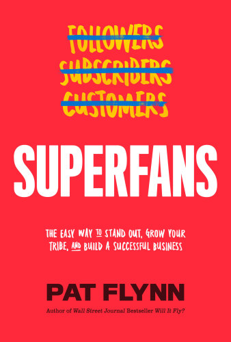 ﻿Superfans: راه آسان برای ایستادن ، رشد قبیله خود و ایجاد یک تجارت موفق