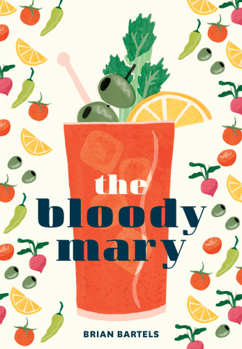 ﻿The Bloody Mary: افسانه و افسانه یک کوکتل کلاسیک، با دستور العمل هایی برای برانچ و فراتر از آن