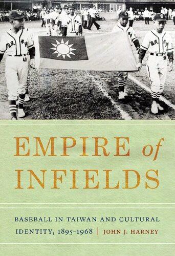 ﻿Empire of Infields: Baseball in Taiwan and Cultural Identity, 1895-1968
