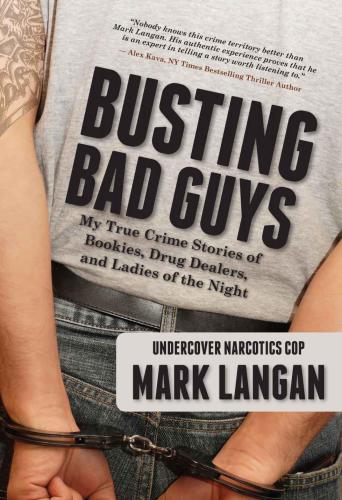 ﻿Busting Bad Guys: My True Crime Stories of Bookies، مواد فروشان و Ladies of the Night