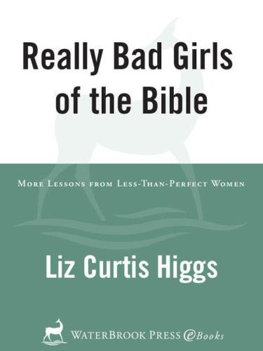 ﻿دختران واقعاً بد کتاب مقدس: درس های بیشتر از زنان کمتر از ایده آل