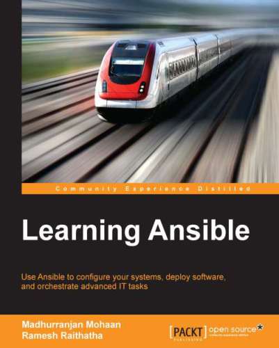 ﻿Learning Ansible: از Ansible برای پیکربندی سیستم های خود، استقرار نرم افزار و هماهنگی وظایف پیشرفته IT استفاده کنید.