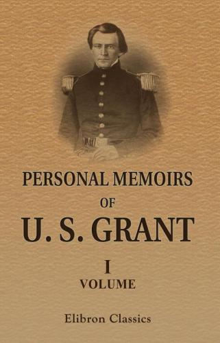 ﻿خاطرات شخصی U. S. Grant: جلد 1