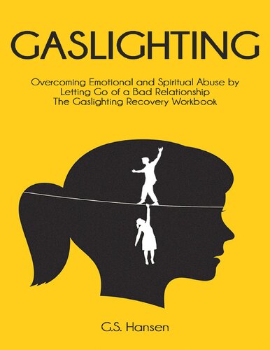 ﻿Gaslighting: غلبه بر سوء استفاده عاطفی و معنوی با رها کردن یک رابطه بد کتاب کار بازیابی Gaslighting