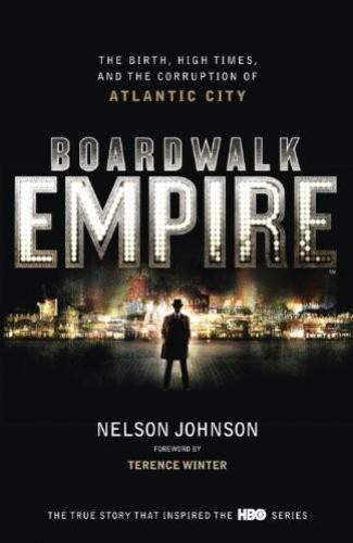 ﻿Boardwalk Empire: The Birth, High Times, and Corruption of Atlantic City