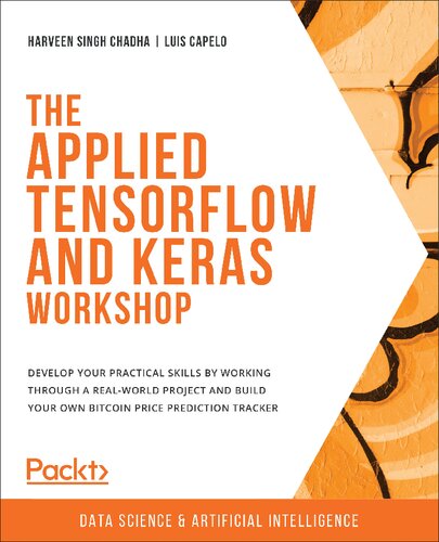 ﻿TENSORFLOW APPLIED AND KERAS WORKSHOP - مهارت های عملی خود را با کار با یک پروژه واقعی ... جهانی - یک پیشگویی پیش بینی قیمت بیت کوین بسازید.