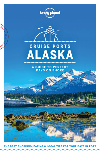 ﻿Lonely Planet Cruise Ports Alaska