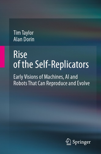 ﻿Rise Of The Self Replicators: Early Visions of Machines, AI and Robots that can Reproductive and Tevolution