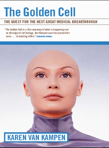 ﻿سلول طلایی: ژن درمانی، سلول های بنیادی و تلاش برای پیشرفت بزرگ پزشکی بعدی