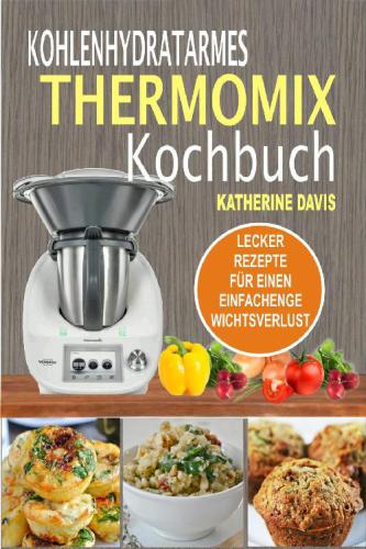 ﻿کتاب آشپزی Thermomix کم کربوهیدرات: دستور العمل های خوشمزه برای کاهش وزن آسان